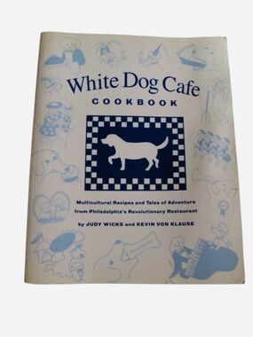 Vintage White Dog Cafe Cookbook by Judy Wicks and Kevin Von Klause.